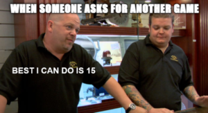 When someone asks for another game